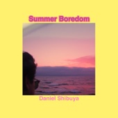 Daniel Shibuya - Summer Boredom