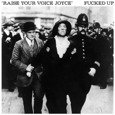 Raise Your Voice Joyce / Taken - Single - Fucked Up