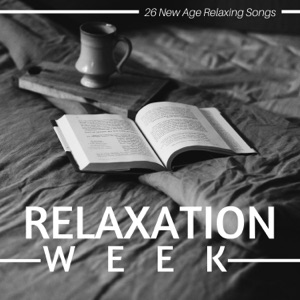 Relaxation Week: 26 New Age Relaxing Songs for your Mind's Health (with Nature Sounds)