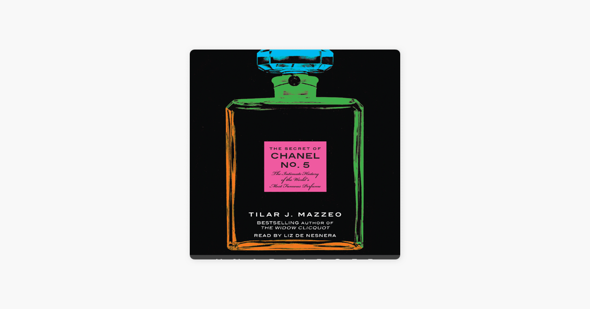 The Secret of Chanel No. 5: The Intimate History of the World's Most Famous Perfume [Book]