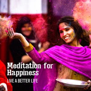 Meditation for Happiness: Live a Better Life