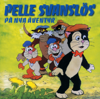 Pelle Svanslös: På Nya Äventyr - Berndt Egerbladh, Gösta Knutsson & Pelle Svanslös