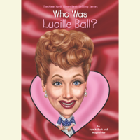 Who Was Lucille Ball? (Unabridged)