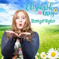 You've Got to Grow — Elisabeth Grey