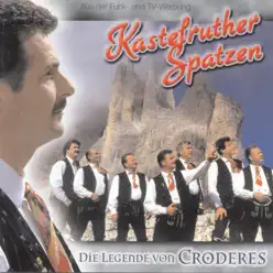 Die Legende von Croderes - Kastelruther Spatzen