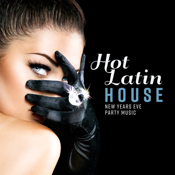 Hot Latin House: New Years Eve Party Music