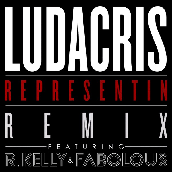 Representin (Remix) [feat. R. Kelly & Fabolous] - Single - Ludacris