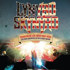 Pronounced Leh-nerd Skin-nerd (Live from Jacksonville at the Florida Theatre) - Lynyrd Skynyrd