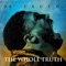 The Whole Truth (feat. Mia Fieldes) - Da' T.R.U.T.H. lyrics