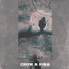 Crow N King, 2018