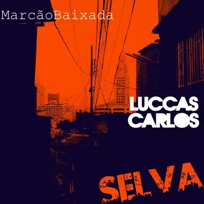 Selva (feat. Luccas Carlos) - Single - Marcão Baixada