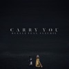 Carry You (feat. Fleurie) - Single