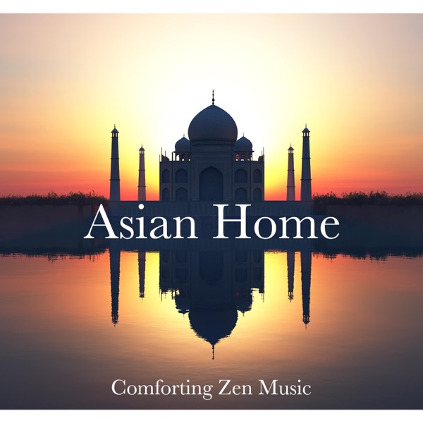 Asian Home - Warm, Comforting Zen Music with Peaceful and Inspirational Oriental Songs