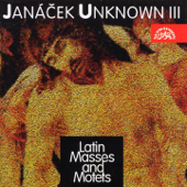 Janáček Unknown III: Latin Masses and Motets - Josef Kšica, Roman Valek & Prague Chamber Choir