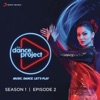 The Dance Project (Season 1: Episode 2) - EP
