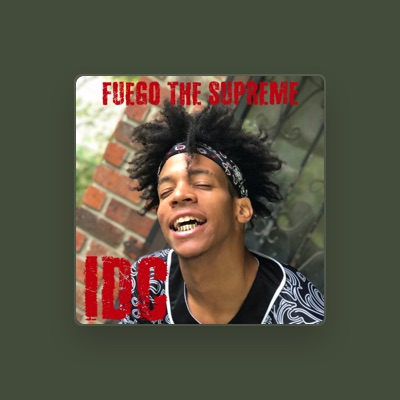 Listen to FuegoTheSupreme, watch music videos, read bio, see tour dates & more!