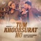 Tum Khoobsurat Ho (feat. Ash King) - Gaurav Dagaonkar lyrics