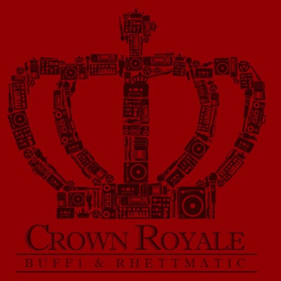 Buff1 & DJ Rhettmatic Are Crown Royale