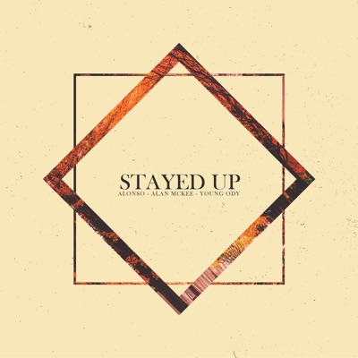 Stayed Up (feat. Alan Mckee & Young Ody) - Single