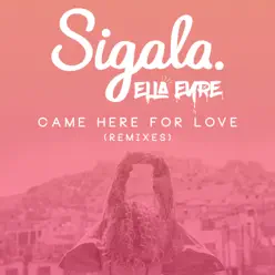 Came Here for Love (Remixes) - EP - Ella Eyre