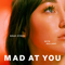 Mad at You - Noah Cyrus & Gallant lyrics