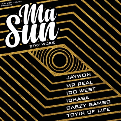 Ma Sun (Stay Woke) [feat. Mr. Real, Idowest, Ichaba, Gabzy Gambo & Toyin of Life] - Single
