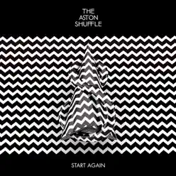 Start Again (feat. Lovers Electric) - The Aston Shuffle Start Again (feat. Lovers Electric) - The Aston Shuffle