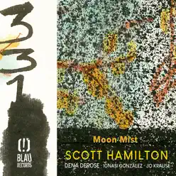 Moon Mist (feat. Dena DeRose, Ignasi González & Jo Krause) - Scott Hamilton Moon Mist (feat. Dena DeRose, Ignasi González & Jo Krause) - Scott Hamilton