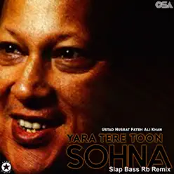 Yara Tere Toon Sohna - Single - Nusrat Fateh Ali Khan Yara Tere Toon Sohna - Single - Nusrat Fateh Ali Khan