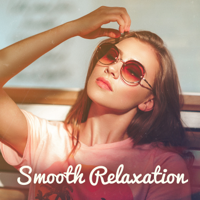 Smooth Jazz Music Set - Smooth Relaxation: Easy Listening Instrumental Jazz, Deep Relaxation Jazzy Session After Long Day artwork