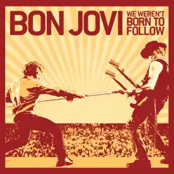We Weren't Born to Follow - Single - Bon Jovi