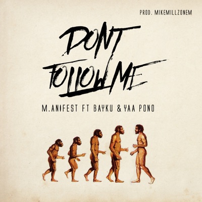 Don't Follow Me (feat. Bayku & Yaa Pono) - Single