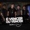 É Vencer ou Vencer - Grupo Bom Astral lyrics