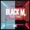 Tic-Tac - Black M lyrics
