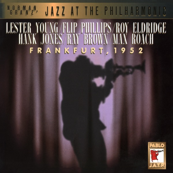 Norman Granz, Jazz At The Philharmonic - Frankfurt, 1952 (Live) - Lester Young, Flip Phillips, Roy Eldridge, Hank Jones, Ray Brown & Max Roach