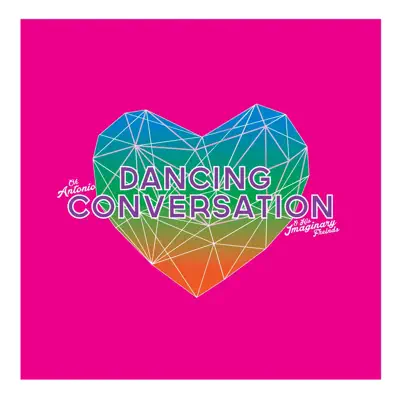Listen to Dancing Conversations - Single by Oh Antonio and His Imaginary Friends
