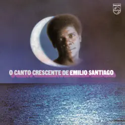 O Canto Crescente de Emílio Santiago - Emílio Santiago