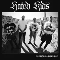 O Primeiro A Dizer Não — Hated Kids