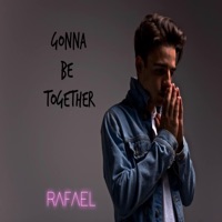 Gonna Be Together - Single - Rafael