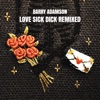 Love Sick Dick Remixed - EP, 2017
