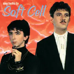 Say Hello to Soft Cell - Soft Cell