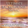 Ultimate Background Music (Popular Instrumentals for Restaurants and Lounges) - Diverse