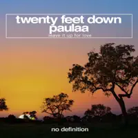 LEAVE IT UP FOR LOVE (Extended Mix) — TWENTY FEET DOWN Feat PAULAA