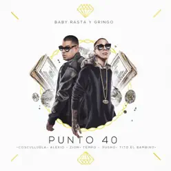 Punto 40 - Single (feat. Zion, Alexio, Tempo, Cosculluela, Pusho & Tito (El Bambino)) - Single - Baby Rasta & Gringo