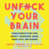 Faith G. Harper, PhD LPC-S ACS ACN - Unf--k Your Brain (Unabridged)