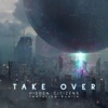 Take Over (feat. Ruelle) - Single