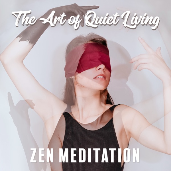 The Art of Quiet Living: ZEN MEDITATION - Sleep, Healing Therapy, Yoga, Reiki, Spa, Chills and Relaxation Music