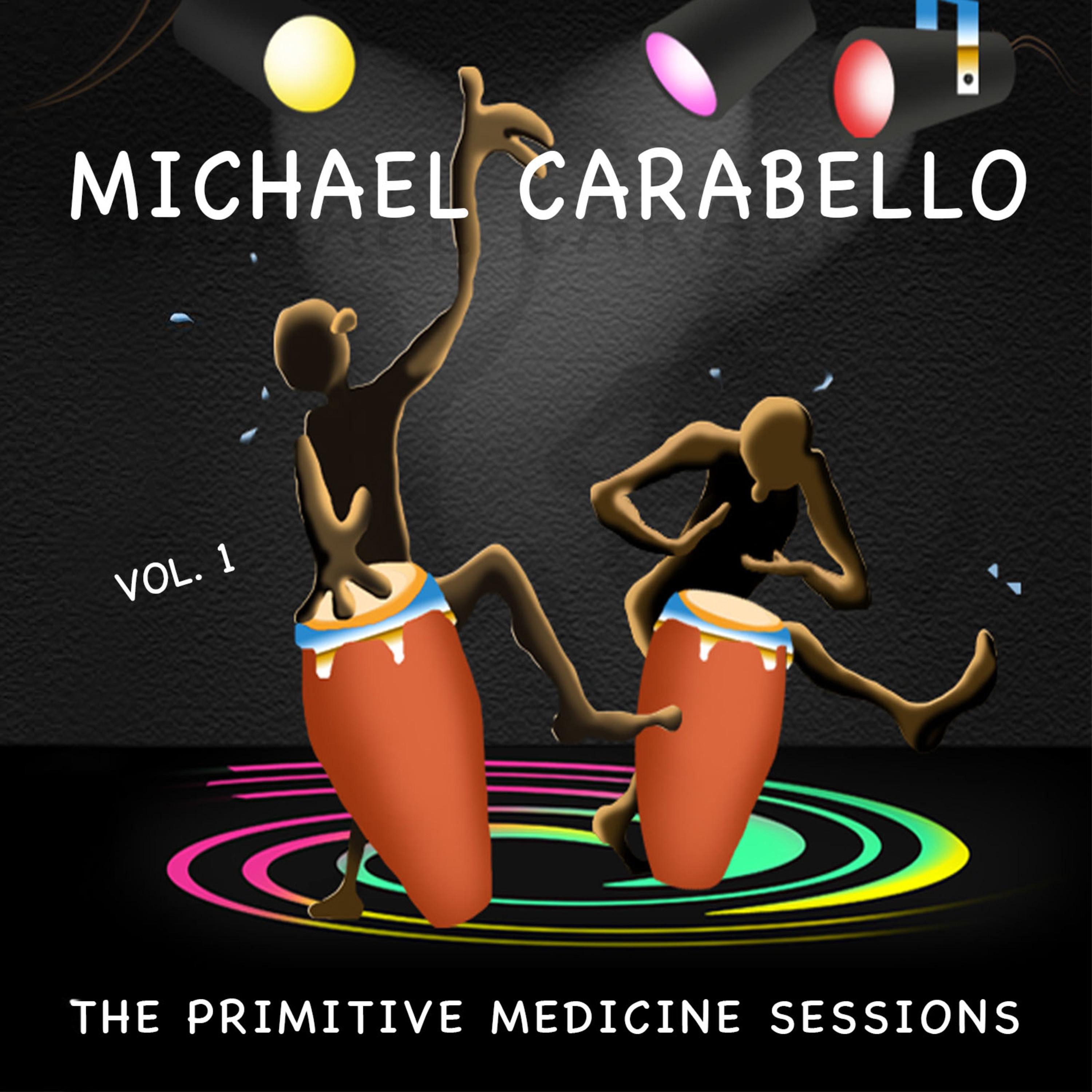 Michael Carabello "the Primitive Medicine Sessions Vol. 1" - EP