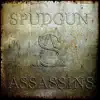 Spudgun Assassins - Lets Do It Again