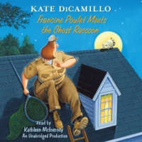 Kate DiCamillo - Francine Poulet Meets the Ghost Raccoon: Tales from Deckawoo Drive, Volume 2 (Unabridged) artwork